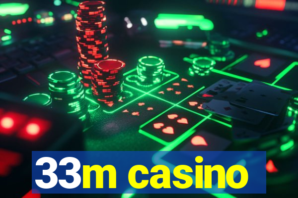 33m casino